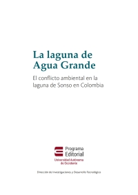 Cover image: La laguna de Agua Grande. El conflicto ambiental de la laguna de Sonso en Colombia 1st edition 9789588994659