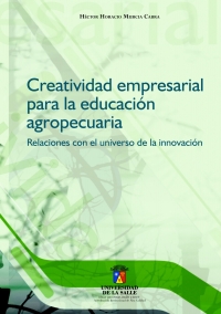 Cover image: Creatividad empresarial para la educación agropecuaria: Relaciones con el universo de la innovación 1st edition 9789589290538