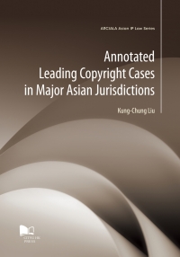 Cover image: Annotated Leading Copyright Cases in Major Asian Jurisdictions 9789629373801