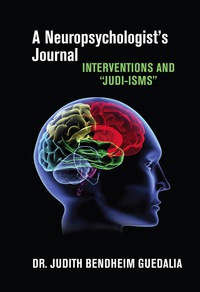 صورة الغلاف: A Neuropsychologist's Journl: Interventions and "Judi-isms" 1st edition 9789655241235