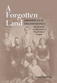 Cover image: A Forgotten Lnd: Growing Up in the Jewish Pale: Based on the Recollections of Pearl Unikow Cooper 1st edition 9789655241297