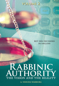 Imagen de portada: Rabbinic Authority, Volume 2: The Vision and the Reality, Beit Din Decisions in English, Volume 2 1st edition 9789655242133