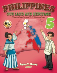 Cover image: PHILIPPINES: Our Land and Heritage 5 (Revised under the K-12 Curriculum) 9789719802310