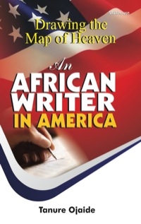 Imagen de portada: Drawing the Map of Heaven: An African Writer in America