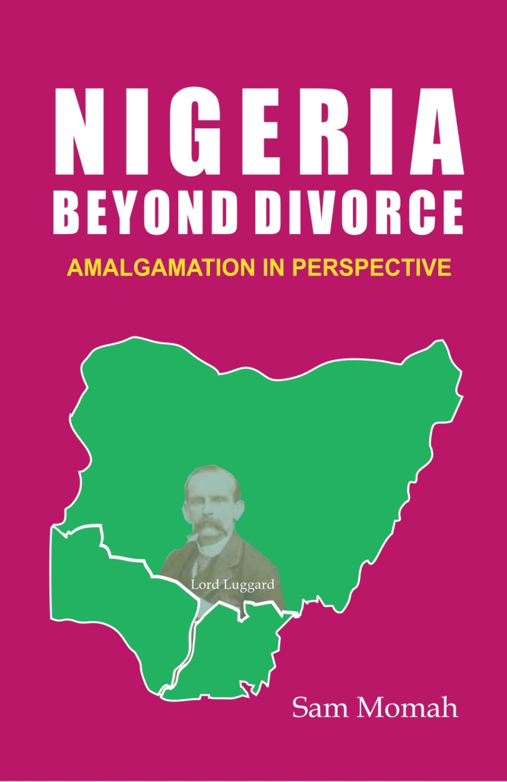 Nigeria Beyond Divorce Amalgamation in Perspective