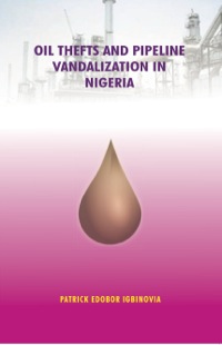 Cover image: Oil Thefts and Pipeline Vandalization in Nigeria 9789788431381