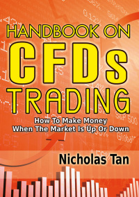表紙画像: Handbook On CFDs Trading: How to Make Money When the Market Is Up or Down