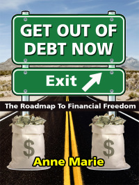صورة الغلاف: Get Out of Debt Now: The Roadmap to Financial Freedom