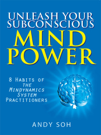 Omslagafbeelding: Unleash Your Subconscious Mind Power: 8 Habits of The Mindynamics System Practitioners