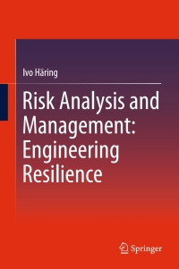 Cover image: Risk Analysis and Management: Engineering Resilience 9789811000133