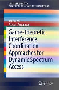 Imagen de portada: Game-theoretic Interference Coordination Approaches for Dynamic Spectrum Access 9789811000225