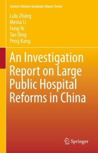 Cover image: An Investigation Report on Large Public Hospital Reforms in China 9789811000379