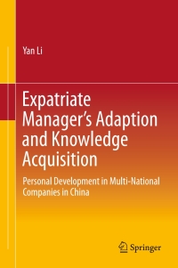 表紙画像: Expatriate Manager’s Adaption and Knowledge Acquisition 9789811000522