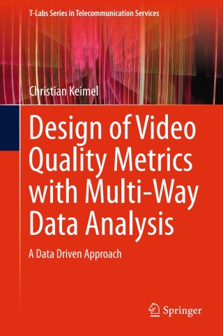 صورة الغلاف: Design of Video Quality Metrics with Multi-Way Data Analysis 9789811002687