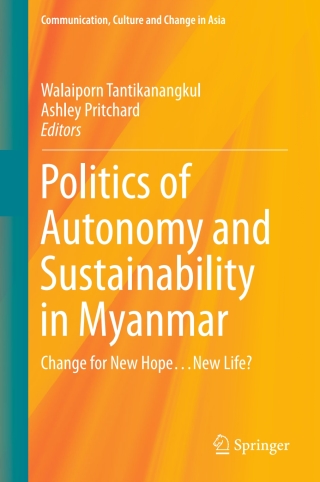 Imagen de portada: Politics of Autonomy and Sustainability in Myanmar 9789811003615
