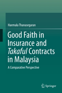 Cover image: Good Faith in Insurance and Takaful Contracts in Malaysia 9789811003813