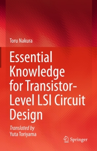 Cover image: Essential Knowledge for Transistor-Level LSI Circuit Design 9789811004230