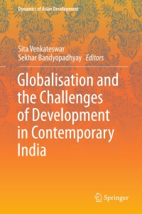 صورة الغلاف: Globalisation and the Challenges of Development in Contemporary India 9789811004537