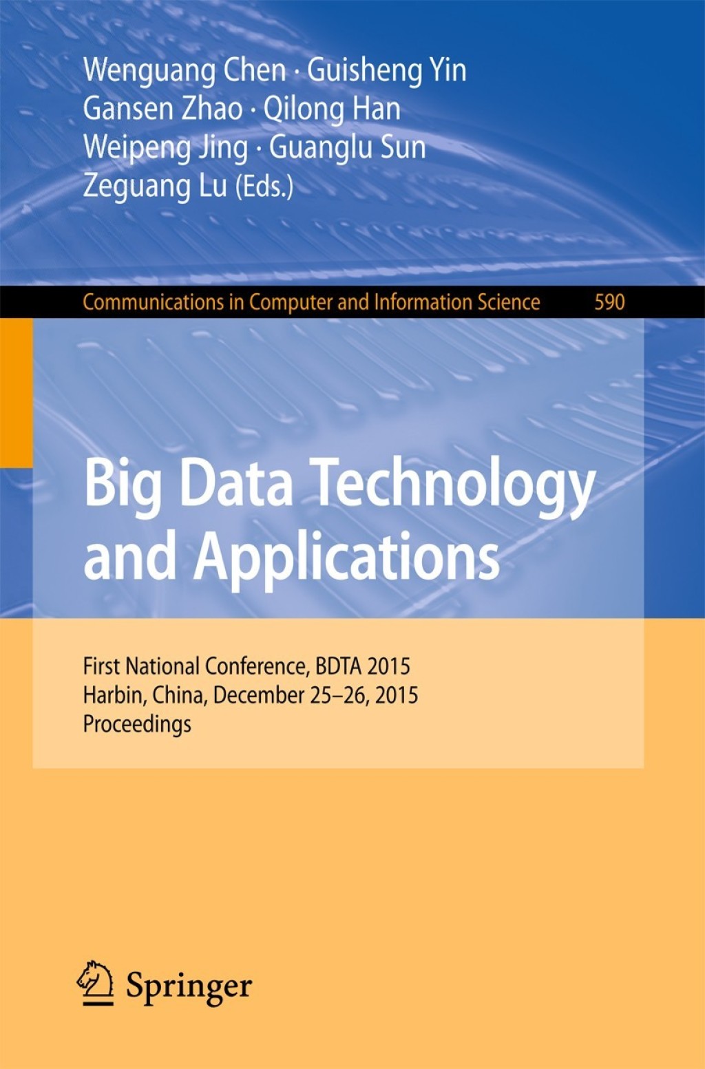 Big Data Technology and Applications First National Conference, BDTA 2015, Harbin, China, December 25-26, 2015. Proceedings
