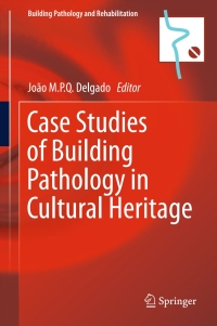 Omslagafbeelding: Case Studies of Building Pathology in Cultural Heritage 9789811006388