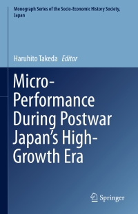 Cover image: Micro-Performance During Postwar Japan’s High-Growth Era 9789811007088