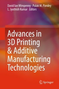 表紙画像: Advances in 3D Printing & Additive Manufacturing Technologies 9789811008115