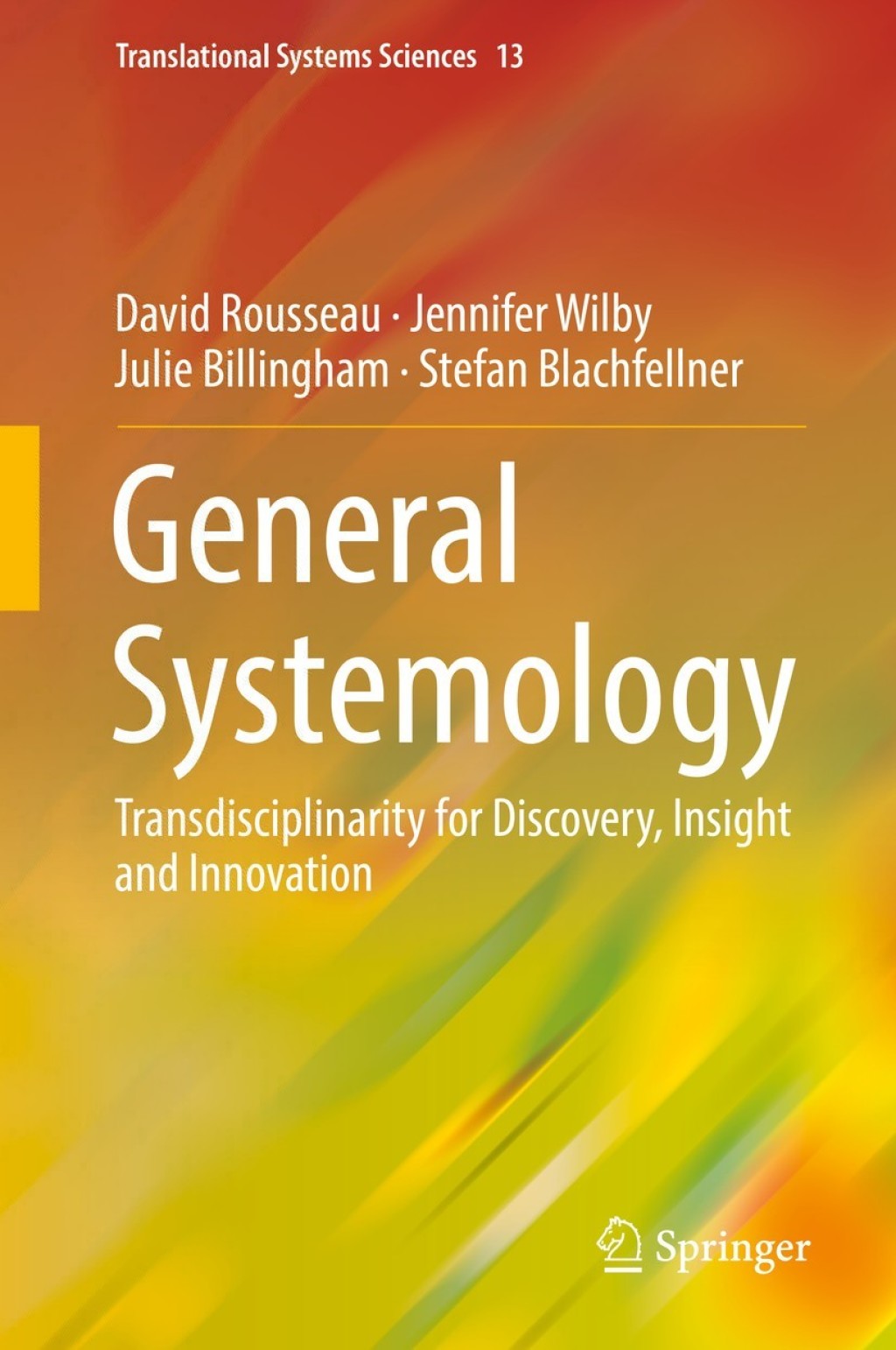 General Systemology Transdisciplinarity for Discovery, Insight and Innovation