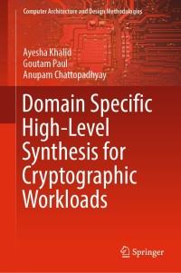 Imagen de portada: Domain Specific High-Level Synthesis for Cryptographic Workloads 9789811010699