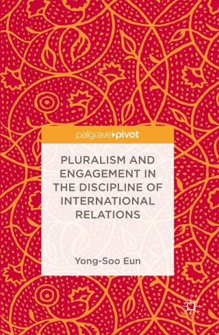 Titelbild: Pluralism and Engagement in the Discipline of International Relations 9789811011207