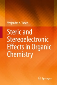 Cover image: Steric and Stereoelectronic Effects in Organic Chemistry 9789811011382