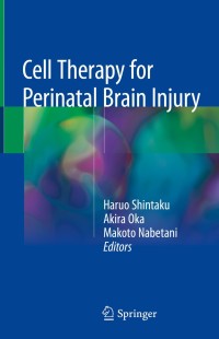表紙画像: Cell Therapy for Perinatal Brain Injury 9789811014116