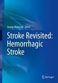 Cover image: Stroke Revisited: Hemorrhagic Stroke 9789811014260