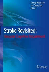 Cover image: Stroke Revisited: Vascular Cognitive Impairment 1st edition 9789811014321