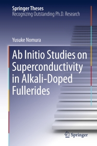 صورة الغلاف: Ab Initio Studies on Superconductivity in Alkali-Doped Fullerides 9789811014413