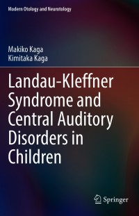 Cover image: Landau-Kleffner Syndrome and Central Auditory Disorders in Children 9789811014789