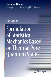 Omslagafbeelding: Formulation of Statistical Mechanics Based on Thermal Pure Quantum States 9789811015052