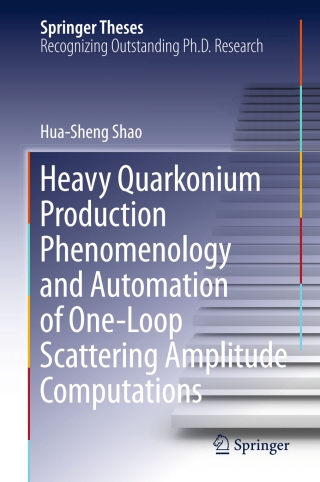 Cover image: Heavy Quarkonium Production Phenomenology and Automation of One-Loop Scattering Amplitude Computations 9789811016233