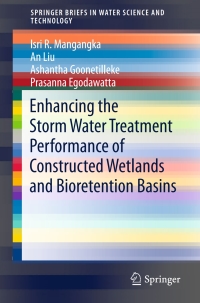 صورة الغلاف: Enhancing the Storm Water Treatment Performance of Constructed Wetlands and Bioretention Basins 9789811016592