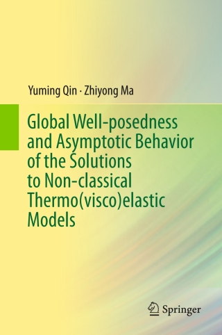 Titelbild: Global Well-posedness and Asymptotic Behavior of the Solutions to Non-classical Thermo(visco)elastic Models 9789811017131