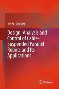 Omslagafbeelding: Design, Analysis and Control of Cable-Suspended Parallel Robots and Its Applications 9789811017520
