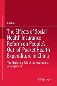 Omslagafbeelding: The Effects of Social Health Insurance Reform on People’s Out-of-Pocket Health Expenditure in China 9789811017766