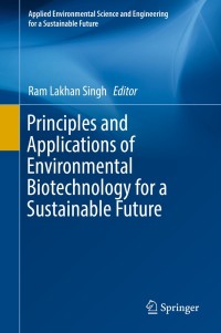 Cover image: Principles and Applications of Environmental Biotechnology for a Sustainable Future 9789811018657