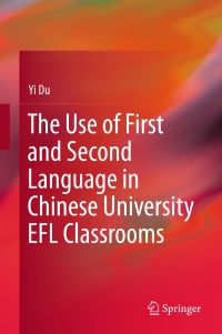 Omslagafbeelding: The Use of First and Second Language in Chinese University EFL Classrooms 9789811019104