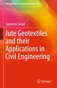Cover image: Jute Geotextiles and their Applications in Civil Engineering 9789811019319
