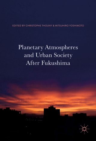 Imagen de portada: Planetary Atmospheres and Urban Society After Fukushima 9789811020063