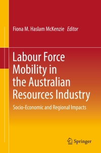 Cover image: Labour Force Mobility in the Australian Resources Industry 9789811020162