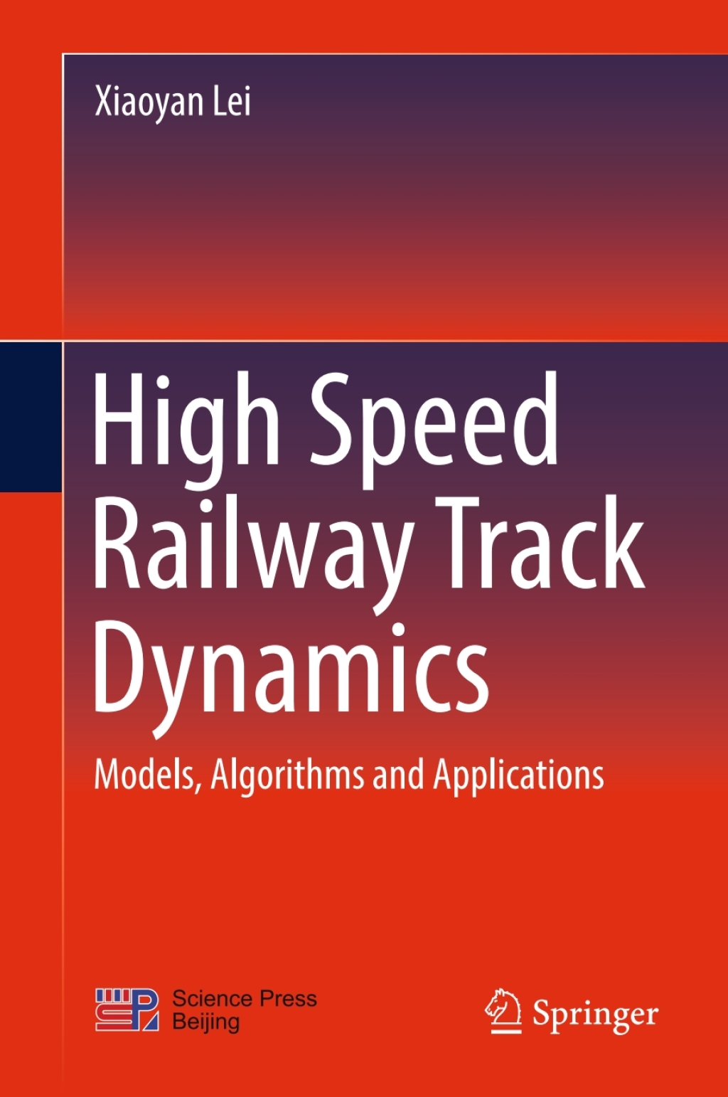 High Speed Railway Track Dynamics Models, Algorithms and Applications