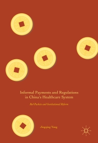 Imagen de portada: Informal Payments and Regulations in China's Healthcare System 9789811021091