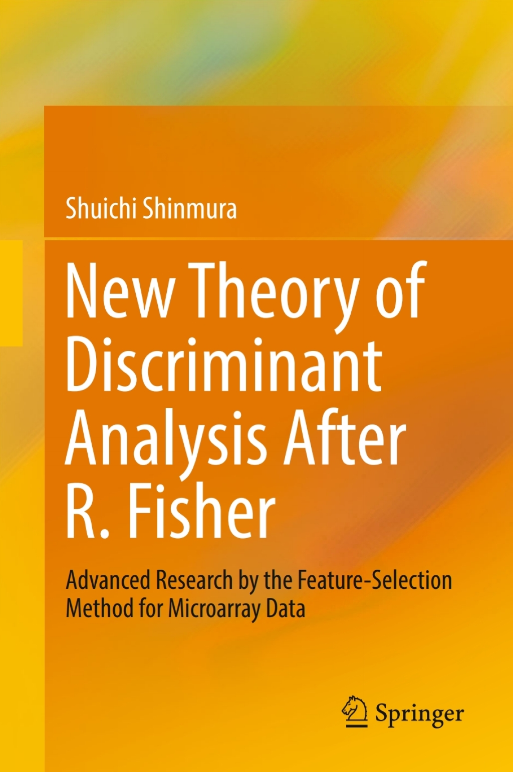 New Theory of Discriminant Analysis After R. Fisher Advanced Research by the Feature Selection Method for Microarray Data