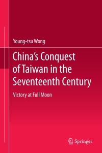 Titelbild: China’s Conquest of Taiwan in the Seventeenth Century 9789811022470